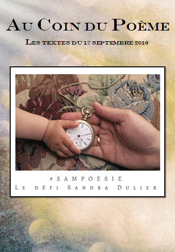 Au coin du poème 3 - revue poésie - atelier d'écriture collectif Sampoésie - défi Sandra Dulier - Généalogie, temps, transmission, racines -  Plus d'infos  http://www.sandradulier.com/blog/do/tag/sampoesie