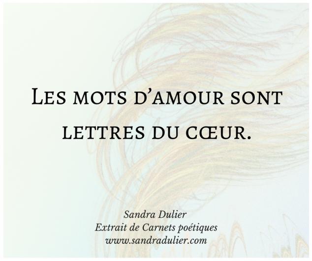 Mots d'amour - extrait de Carnets poétiques de Sandra Dulier - lettres - cœur - correspondance - citation.