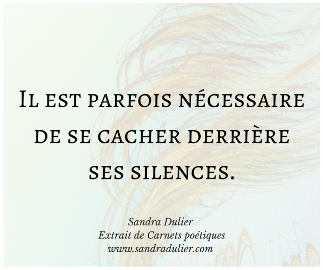 Se cacher - extrait de Carnets poétiques - Sandra Dulier - pensée positive - citation bonheur - lire le texte complet sur http://www.sandradulier.com/blog/la-poesie-de-la-semaine/carnets-poetiques-1.html 