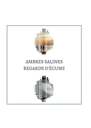 Ambres salines regards d ecume