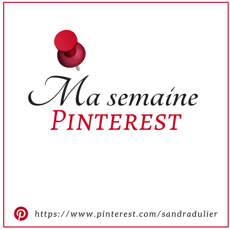 Ma semaine Pinterest par Sandra Dulier