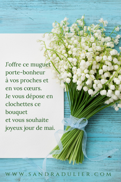 J’offre ce muguet porte-bonheur à vos proches et en vos cœurs. Je vous dépose en clochettes ce bouquet et vous souhaite joyeux jour de mai. Sandra Dulier