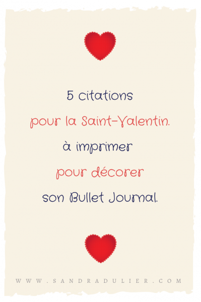 5 citations pour la Saint-Valentin à imprimer pour décorer son Bullet Journal. Cœur, lettering, scrapbooking, graphisme, citation.